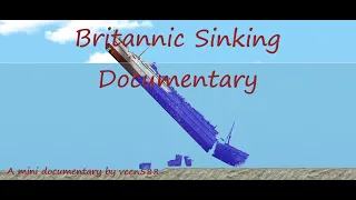 Britannic sinking (Floating Sandbox mini documentary) [READ DESCRIPTION]