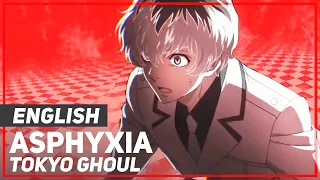 Tokyo Ghoul :Re - "Asphyxia" (FULL Opening) | ENGLISH Ver | AmaLee