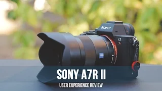 Sony A7r II User Experience Review