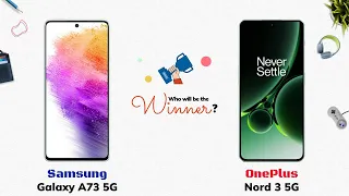 Samsung Galaxy A73 5G vs OnePlus Nord 3 5G: Who will be the Winner?