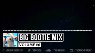 Big Bootie Mix, Volume 6 - Two Friends