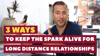 3 Ways to Keep the Spark Alive for Long Distance Relationships | Relationship Advice by Mat Boggs