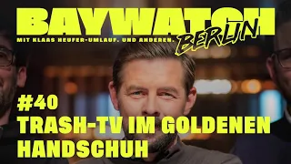 Trash-TV im goldenen Handschuh | Folge 40 | Baywatch Berlin - Der Podcast