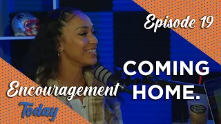 Ep. 19 | Coming Home| Encouragement Today w/ Vinny Correale & Alicia Cruz