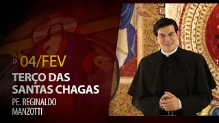 Terço das Santas Chagas | Padre Reginaldo Manzotti | 04 de Fevereiro de 2022