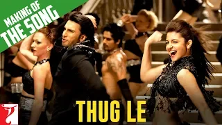 Making of Thug Le song | Ladies vs Ricky Bahl | Ranveer Singh, Anushka Sharma, Parineeti Chopra