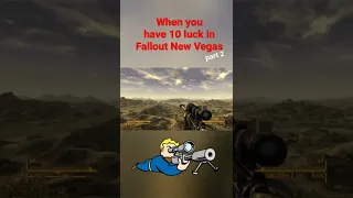 When You Have 10 Luck In Fallout New Vegas Part 2