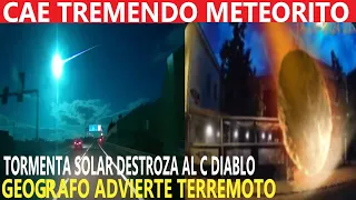 URGENTE CAE METEORITO AHORA / ADVIERTEN TERREMOTO / TORMENTA SOLAR DESTROZA AL COMETA DIABLO / SISMO