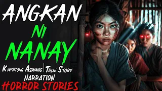 ANGKAN NI NANAY | Kwentong Aswang | True Story