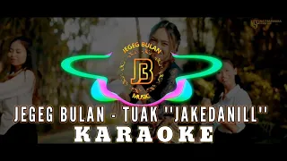 Jegeg Bulan - Tuak "Jakedanill" ( KARAOKE )