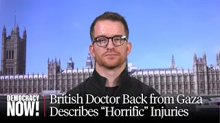 British Doctor on Witnessing Israel's Destruction of Gaza Hospitals, Horrific Injuries to Children