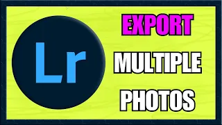 How To Export Multiple Photos in Adobe Lightroom 2024