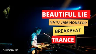 BEAUTIFUL LIE -  SATU JAM NONSTOP BREAKBEAT TRANCE