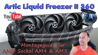 Arctic Liquid Freezer II 360 auf AMD Sockel AM4 & AM5? - großer Montageguide - Schritt für Schritt!