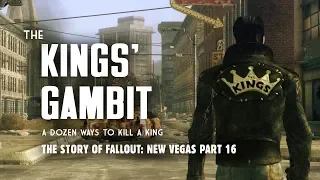 The Story of Fallout New Vegas Part 16: The Kings' Gambit - A Dozen Ways to Kill a King