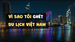 Vì sao tôi ghét du lịch Việt Nam