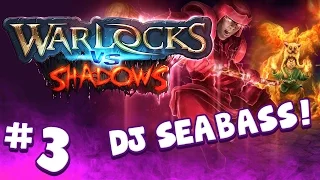 WARLOCKS VS SHADOWS (#3) DJ Seabass!