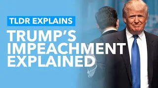 Trumps' Impeachment Explained - TLDR News