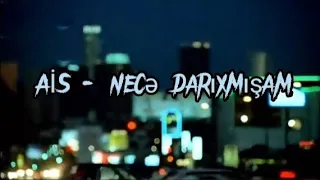 AIS - necə darıxmışam