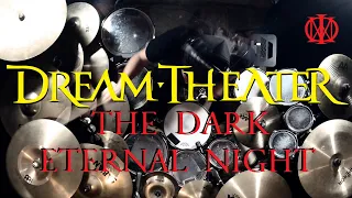 The Dark Eternal Night - Dream Theater - Drum Cover (WELCOME BACK MIKE PORTNOY!!!!!)