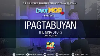 Dear MOR: "Ipagtabuyan" The Nina Story 07-18-19