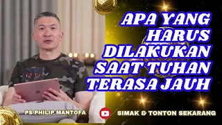 APA YANG HARUS DILAKUKAN SAAT TUHAN TERASA JAUH #saatteduh #philipmantofa #renungan #gms #gbi #fyp