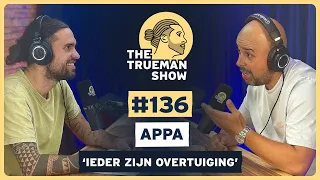 The Trueman Show #136 Appa ‘Ieder zijn overtuiging’