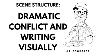 Episode 10: Scene Structure: Dramatic Conflict and Writing Visually