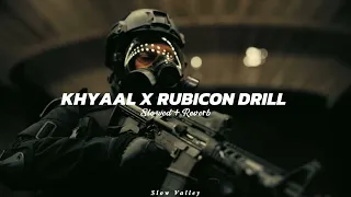 Khyaal X Rubicon Drill Mashup (Slowed Reverb) - Shubh X Parmish Verma X Talwiinder