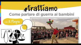 #trattiamo: Come parlare di guerra ai bambini?