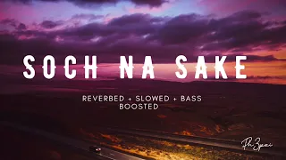 Soch na sake - Reverbed + Slowed + Bass boosted | Lofi ft. Ph3pzi