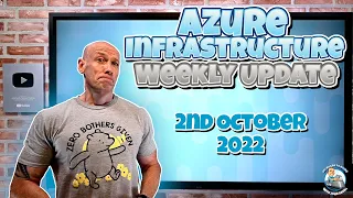 Microsoft Azure Infrastructure Update - 2nd October 2022