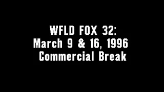 WFLD FOX 32: March 9 & 16, 1996 Commercial Break