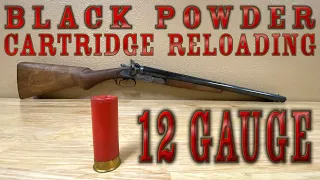 BLACK POWDER 12 Gauge Shotgun Loads [HOW TO Black Powder Cartridge Loading / Reloading]