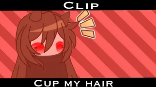 |Cup my hair|Клип|Gacha club|