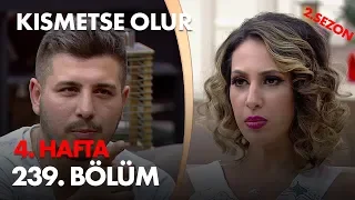 Kısmetse Olur 4. Hafta 239. Bölüm