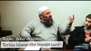 Terbija Islame dhe fëmijët tanë - Hoxhë Bekir Halimi