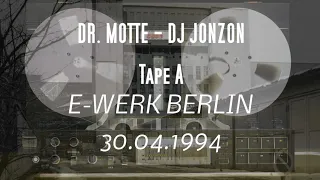 DR.MOTTE – DJ JONZON 30.04 .1994 E-WERK BERLIN Tape A