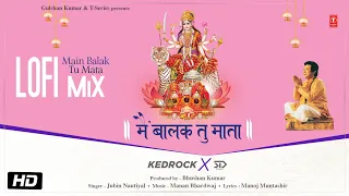 Jubin Nautiyal: Main Balak Tu Mata LoFi Mix By KEDROCK & SD Style | Manan Bhardwaj, Manoj Muntashir