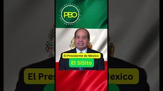 El Presidente de Mexico - El SiSito 🌮🇲🇽