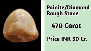 Most Expensive Painite/Diamond Rough Stone In India.