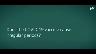 Does the COVID-19 vaccine cause irregular periods?