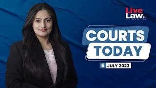 Courts Today 06.07.23:1996 Lajpat Nagar Bomb Blast Case, 'Neutral Citation System' Launched And More