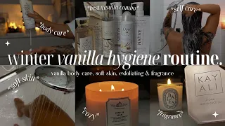 COZY WINTER VANILLA HYGIENE ROUTINE🧖🏽‍♀️ vanilla body care, soft skin, exfoliating & fragrance