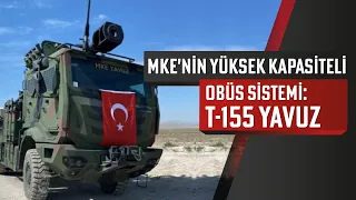 MKE'nin Yüksek Kapasiteli Obüs Sistemi: T-155 Yavuz