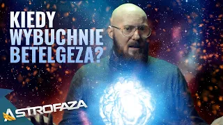 Kiedy wybuchnie Betelgeza? - AstroFaza