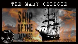 The Mary Celeste | Ship of the Damned