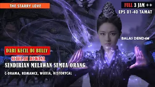 FULL EPISODE‼️ DI BULLY DARI KECIL, SETELAH DEWASA DI TAKUTIN SELURUH ORANG | THE STARRY LOVE