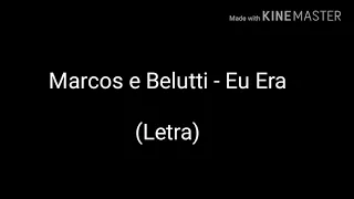 Marcos e Belutti - Eu Era (Letra)