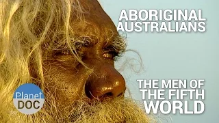 Aboriginal Australians. The Men of the Fifth World | Tribes - Planet Doc Full Documentaries